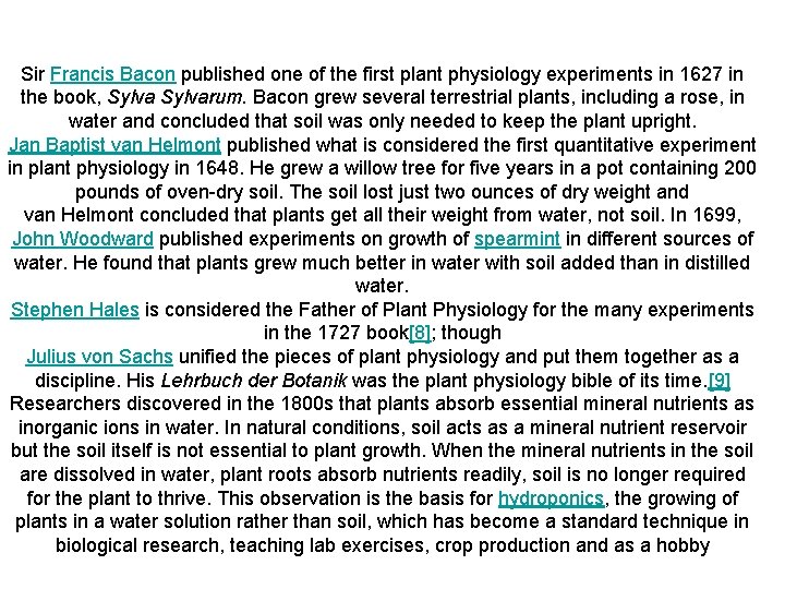 Sir Francis Bacon published one of the first plant physiology experiments in 1627 in