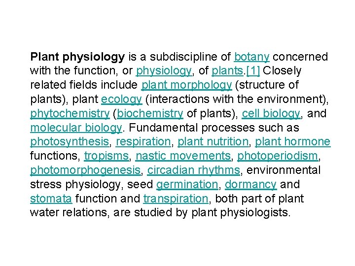 Plant physiology is a subdiscipline of botany concerned with the function, or physiology, of