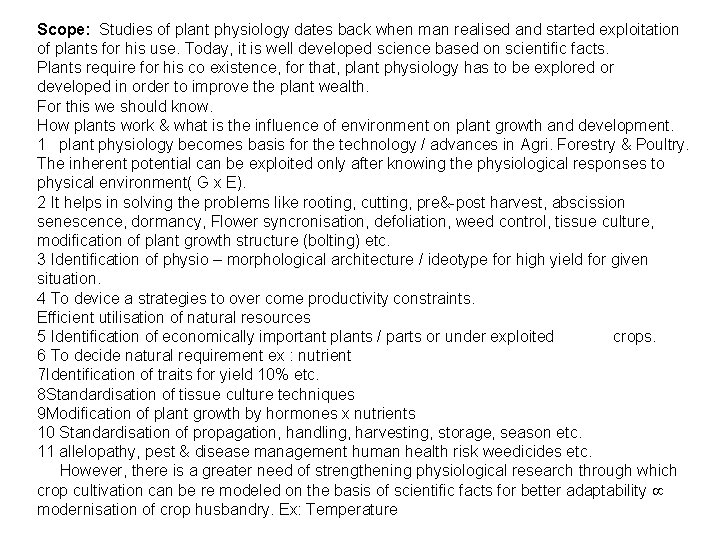 Scope: Studies of plant physiology dates back when man realised and started exploitation of