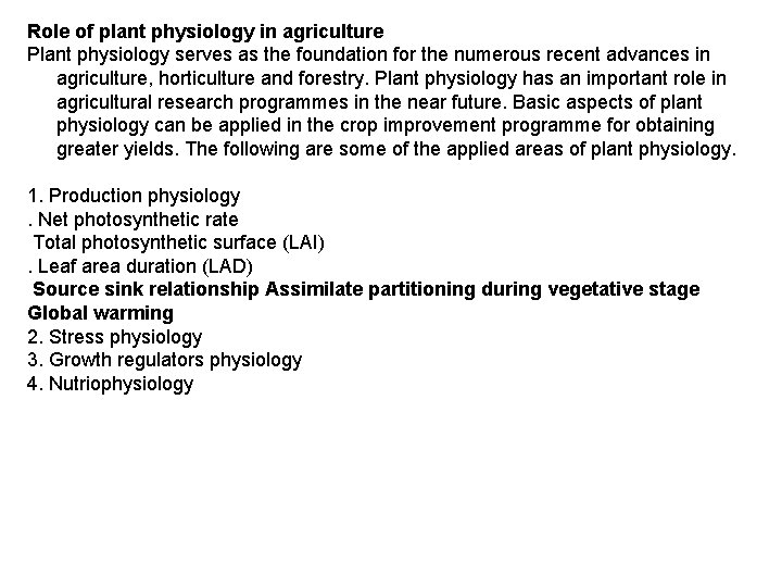Role of plant physiology in agriculture Plant physiology serves as the foundation for the