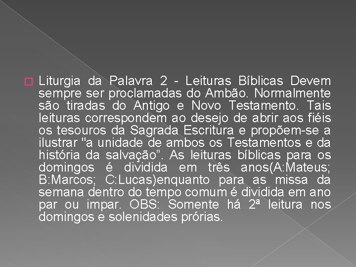 � Liturgia da Palavra 2 - Leituras Bíblicas Devem sempre ser proclamadas do Ambão.