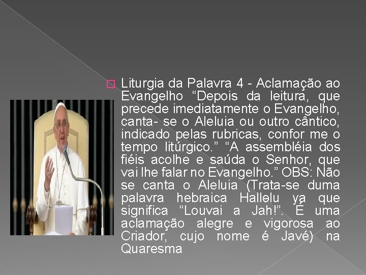 � Liturgia da Palavra 4 - Aclamação ao Evangelho “Depois da leitura, que precede