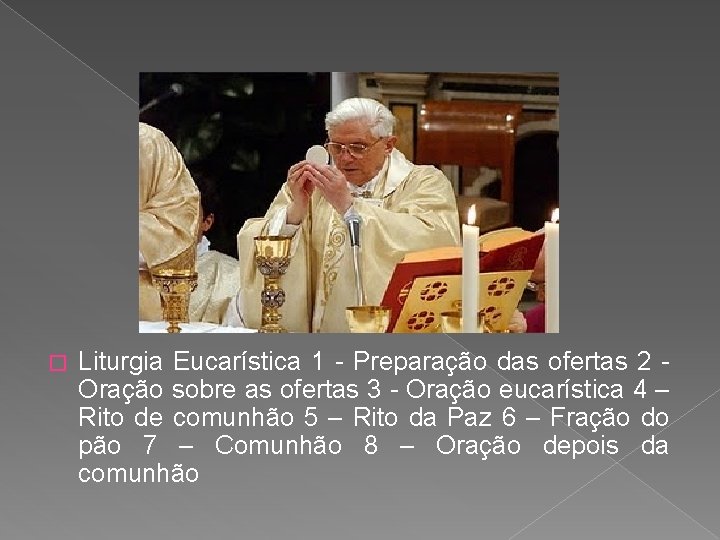 � Liturgia Eucarística 1 - Preparação das ofertas 2 - Oração sobre as ofertas