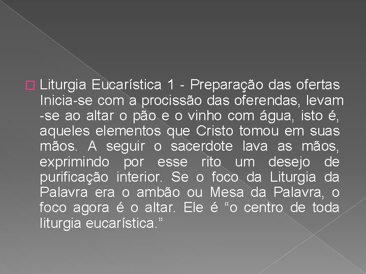 � Liturgia Eucarística 1 - Preparação das ofertas Inicia-se com a procissão das oferendas,