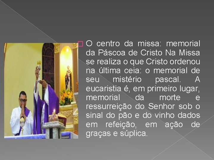 � O centro da missa: memorial da Páscoa de Cristo Na Missa se realiza