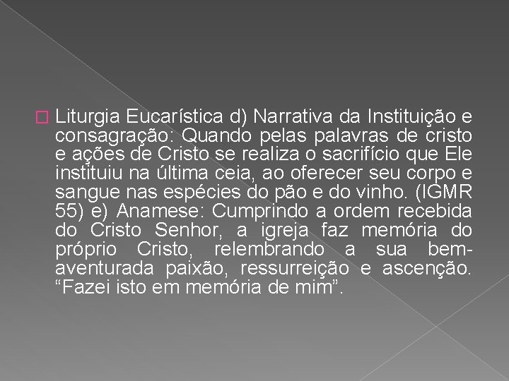 � Liturgia Eucarística d) Narrativa da Instituição e consagração: Quando pelas palavras de cristo