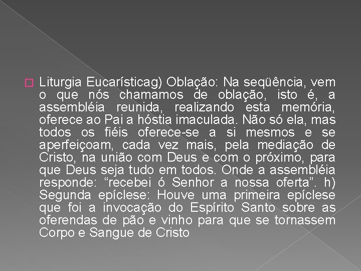 � Liturgia Eucarísticag) Oblação: Na seqüência, vem o que nós chamamos de oblação, isto