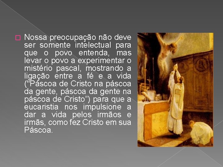 � Nossa preocupação não deve ser somente intelectual para que o povo entenda, mas � Nossa preocupação não deve ser somente intelectual para que o povo entenda, mas