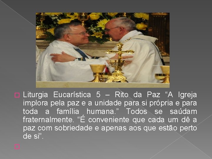 Liturgia Eucarística 5 – Rito da Paz “A Igreja implora pela paz e a