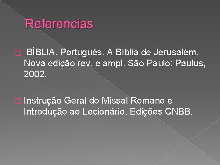 Referencias � BÍBLIA. Português. A Bíblia de Jerusalém. Nova edição rev. e ampl. São