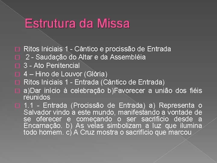 Estrutura da Missa Ritos Iniciais 1 - Cântico e procissão de Entrada 2 - Estrutura da Missa Ritos Iniciais 1 - Cântico e procissão de Entrada 2 -
