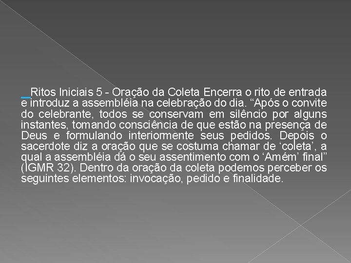  Ritos Iniciais 5 - Oração da Coleta Encerra o rito de entrada e