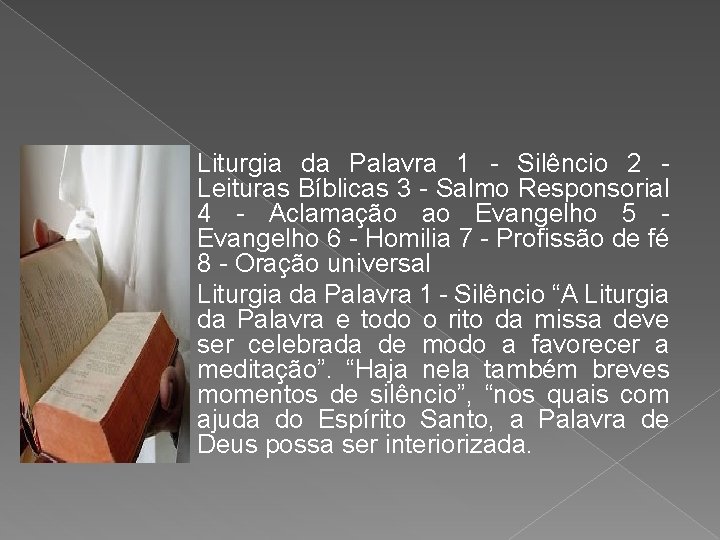 Liturgia da Palavra 1 - Silêncio 2 - Leituras Bíblicas 3 - Salmo Responsorial