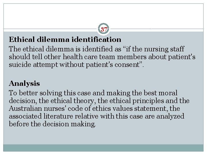 37 Ethical dilemma identification The ethical dilemma is identified as “if the nursing staff