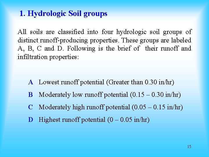 1. Hydrologic Soil groups All soils are classified into four hydrologic soil groups of