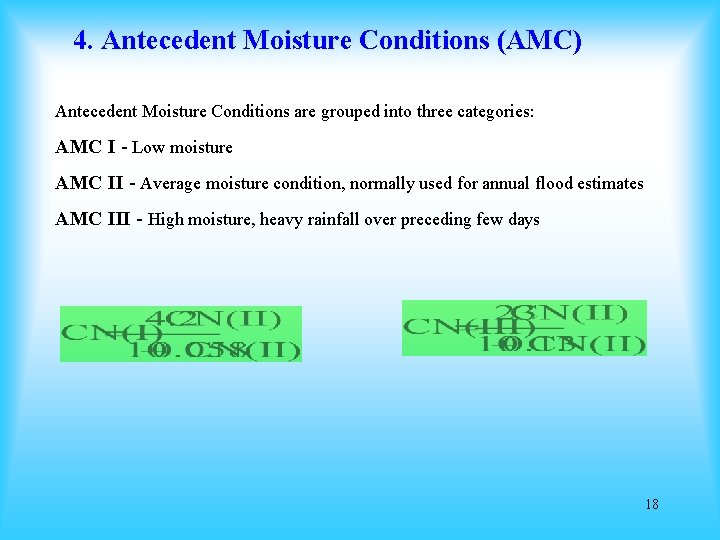 4. Antecedent Moisture Conditions (AMC) Antecedent Moisture Conditions are grouped into three categories: AMC