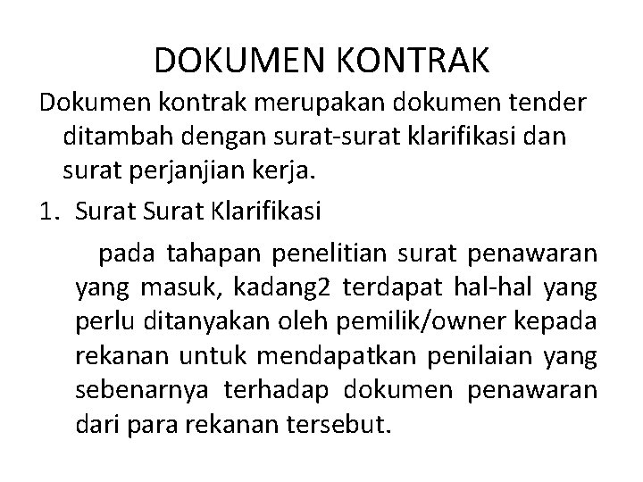 DOKUMEN KONTRAK Dokumen kontrak merupakan dokumen tender ditambah dengan surat-surat klarifikasi dan surat perjanjian