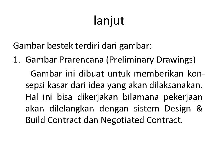 lanjut Gambar bestek terdiri dari gambar: 1. Gambar Prarencana (Preliminary Drawings) Gambar ini dibuat