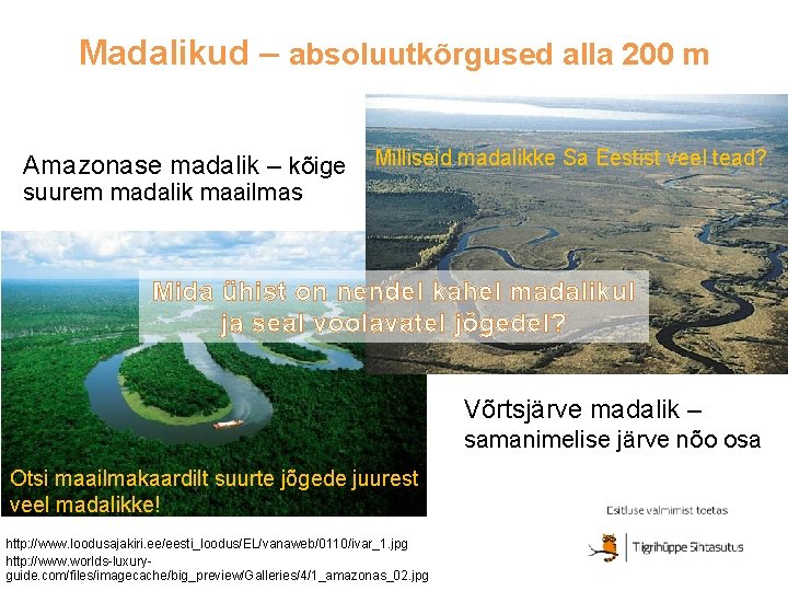 Madalikud – absoluutkõrgused alla 200 m Amazonase madalik – kõige Milliseid madalikke Sa Eestist