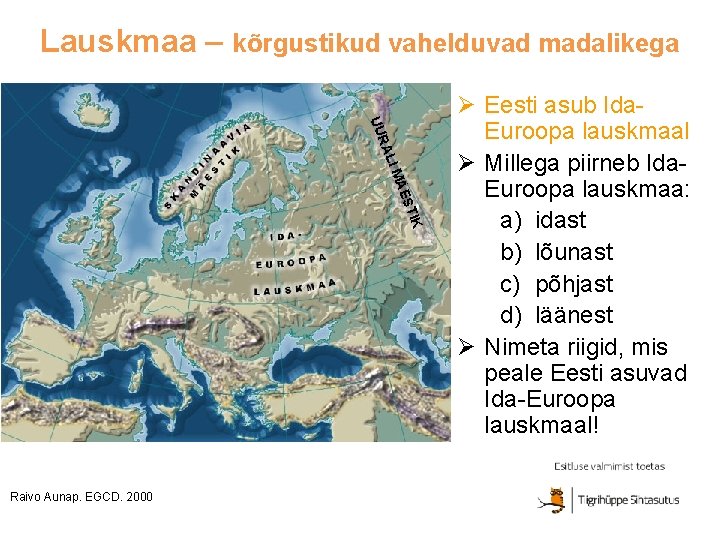 Lauskmaa – kõrgustikud vahelduvad madalikega RA UU K STI ÄE LI M Raivo Aunap.