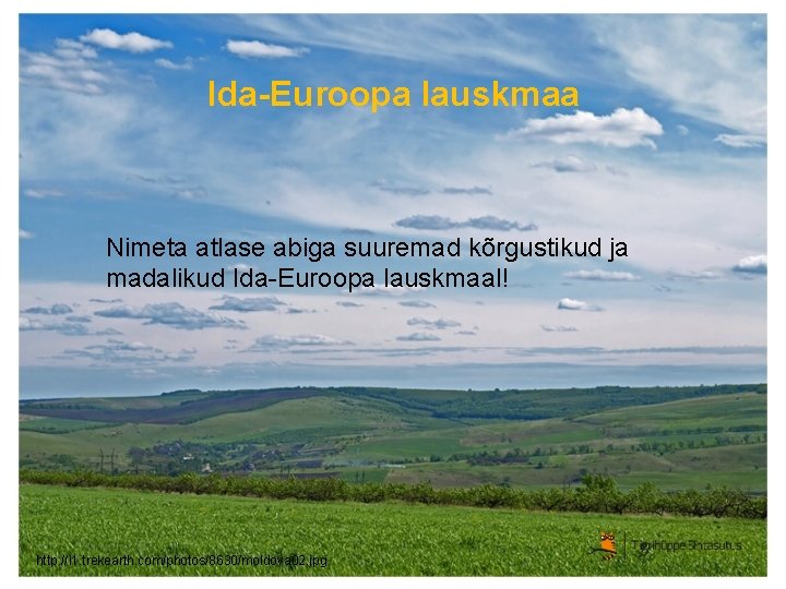 Ida-Euroopa lauskmaa Nimeta atlase abiga suuremad kõrgustikud ja madalikud Ida-Euroopa lauskmaal! http: //i 1.