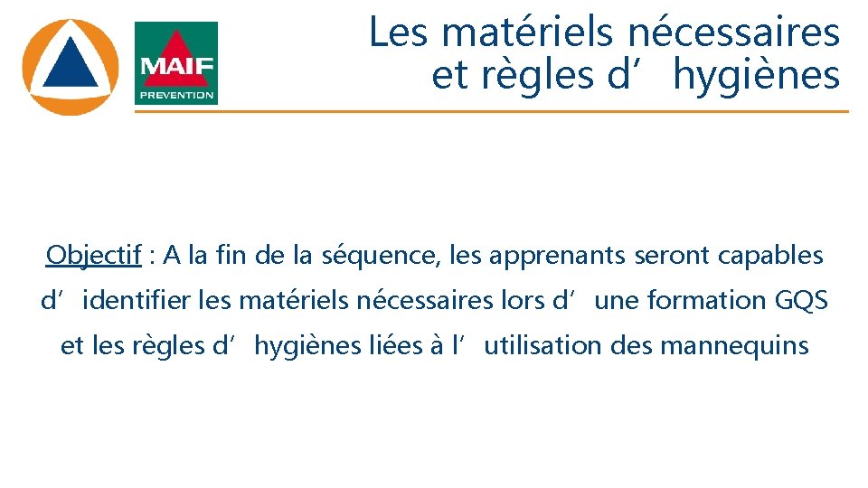 Les matériels nécessaires et règles d’hygiènes Objectif : A la fin de la séquence,