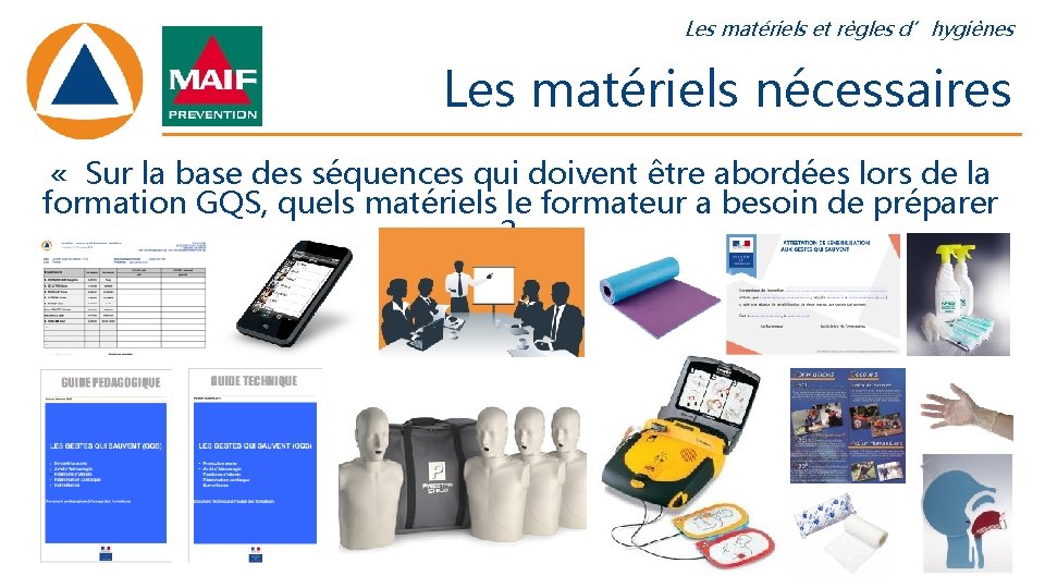 Les matériels et règles d’hygiènes Les matériels nécessaires « Sur la base des séquences