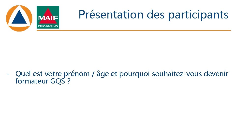 Présentation des participants - Quel est votre prénom / âge et pourquoi souhaitez-vous devenir