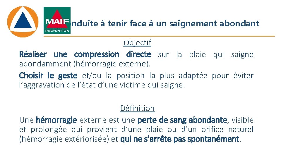 Conduite à tenir face à un saignement abondant Objectif Réaliser une compression directe sur