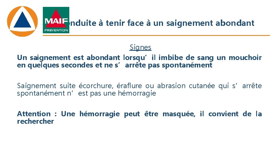 Conduite à tenir face à un saignement abondant Signes Un saignement est abondant lorsqu’il