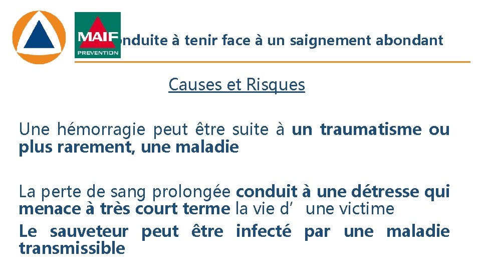 Conduite à tenir face à un saignement abondant Causes et Risques Une hémorragie peut