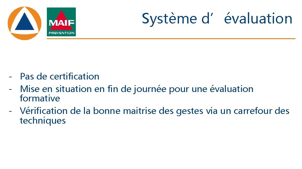 Système d’évaluation - Pas de certification - Mise en situation en fin de journée