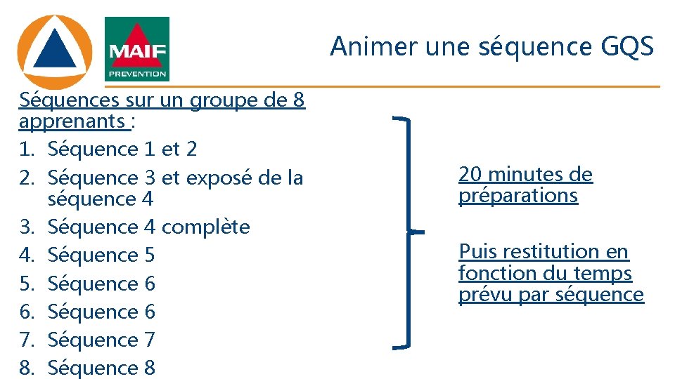 Animer une séquence GQS Séquences sur un groupe de 8 apprenants : 1. Séquence