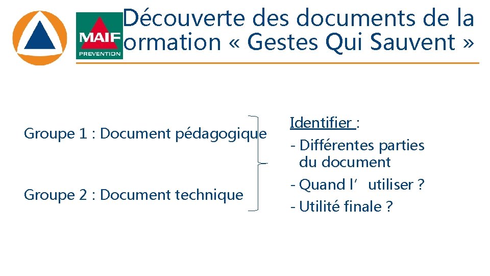 Découverte des documents de la formation « Gestes Qui Sauvent » Groupe 1 :