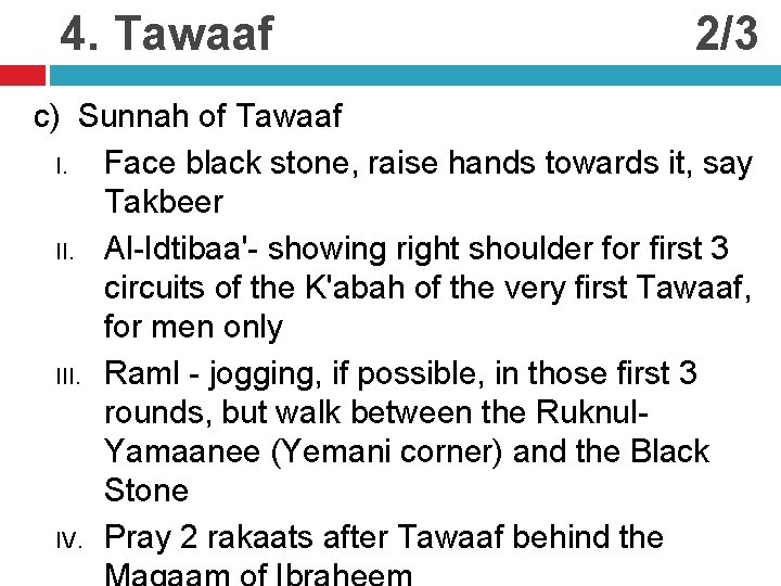 4. Tawaaf 2/3 c) Sunnah of Tawaaf I. Face black stone, raise hands towards