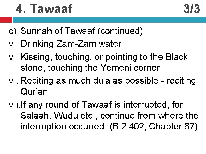 4. Tawaaf 3/3 c) Sunnah of Tawaaf (continued) V. Drinking Zam-Zam water VI. Kissing,