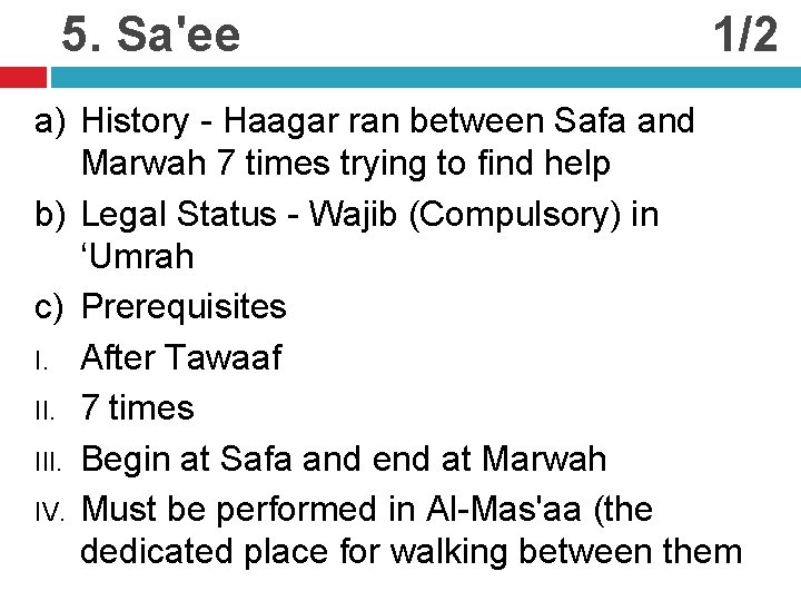 5. Sa'ee 1/2 a) History - Haagar ran between Safa and Marwah 7 times