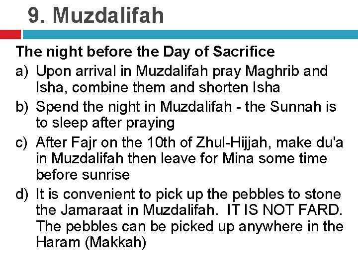 9. Muzdalifah The night before the Day of Sacrifice a) Upon arrival in Muzdalifah