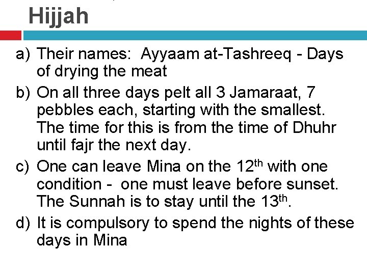 Hijjah a) Their names: Ayyaam at-Tashreeq - Days of drying the meat b) On