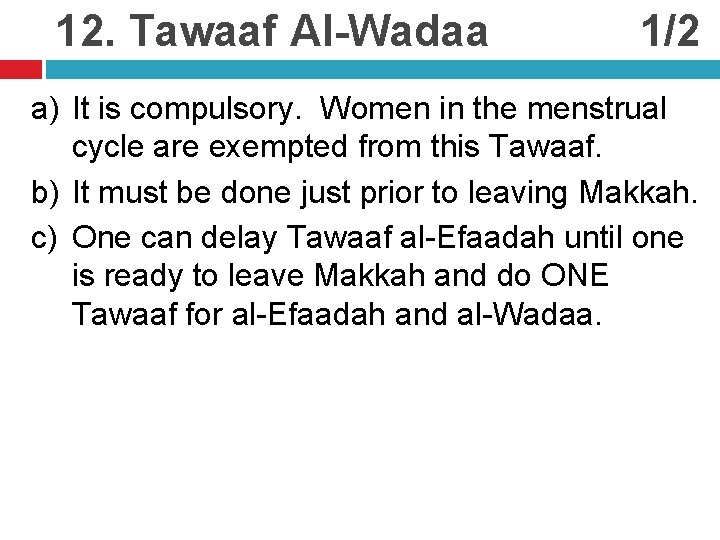 12. Tawaaf Al-Wadaa 1/2 a) It is compulsory. Women in the menstrual cycle are