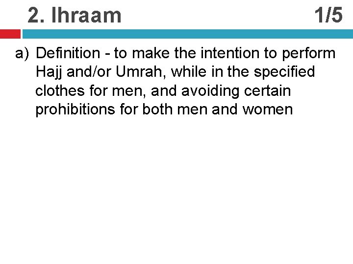 2. Ihraam 1/5 a) Definition - to make the intention to perform Hajj and/or