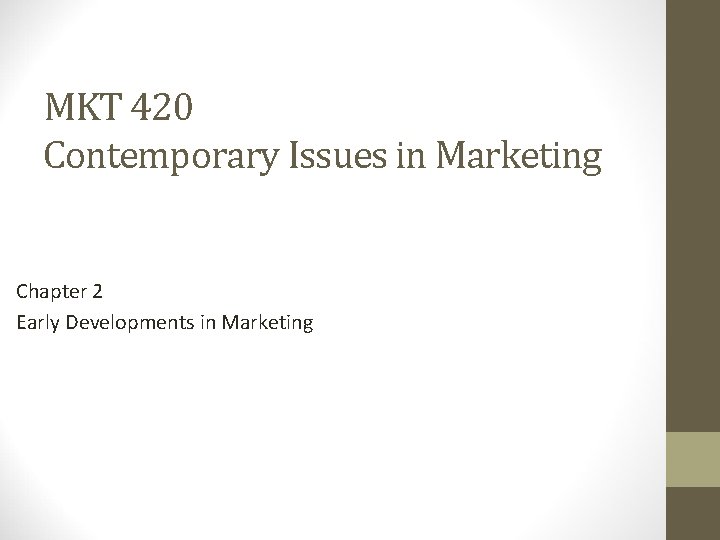 MKT 420 Contemporary Issues in Marketing Chapter 2 Early Developments in Marketing 