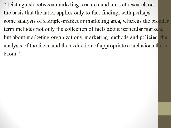 “ Distinguish between marketing research and market research on the basis that the latter