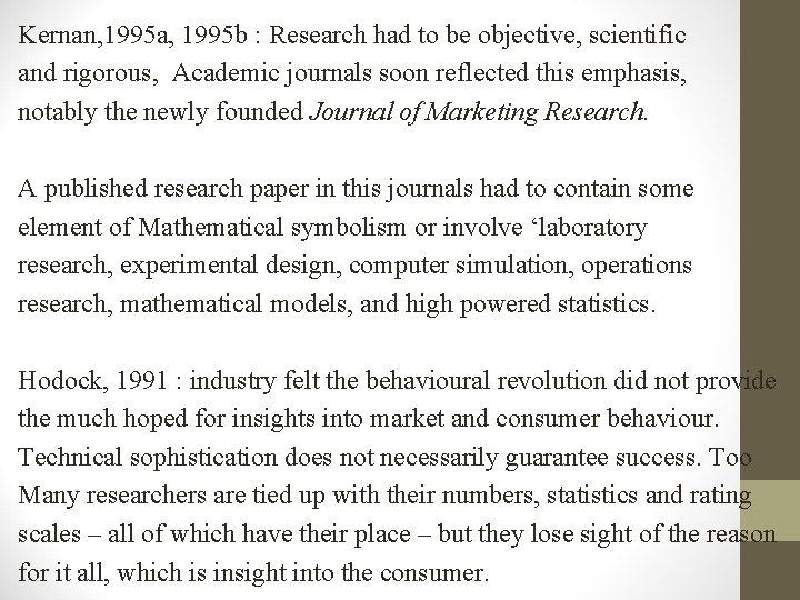 Kernan, 1995 a, 1995 b : Research had to be objective, scientific and rigorous,