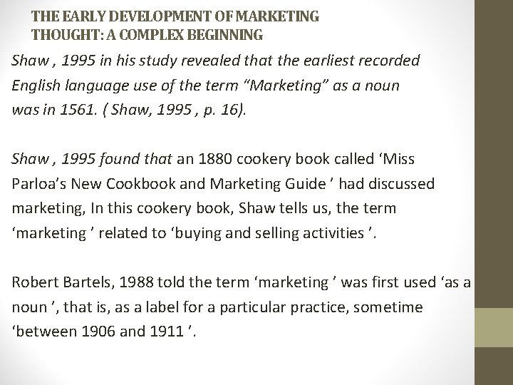 THE EARLY DEVELOPMENT OF MARKETING THOUGHT: A COMPLEX BEGINNING Shaw , 1995 in his