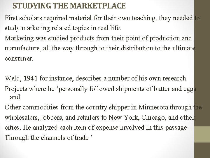 STUDYING THE MARKETPLACE First scholars required material for their own teaching, they needed to