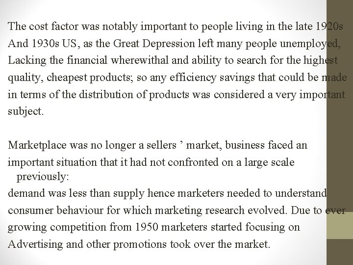 The cost factor was notably important to people living in the late 1920 s