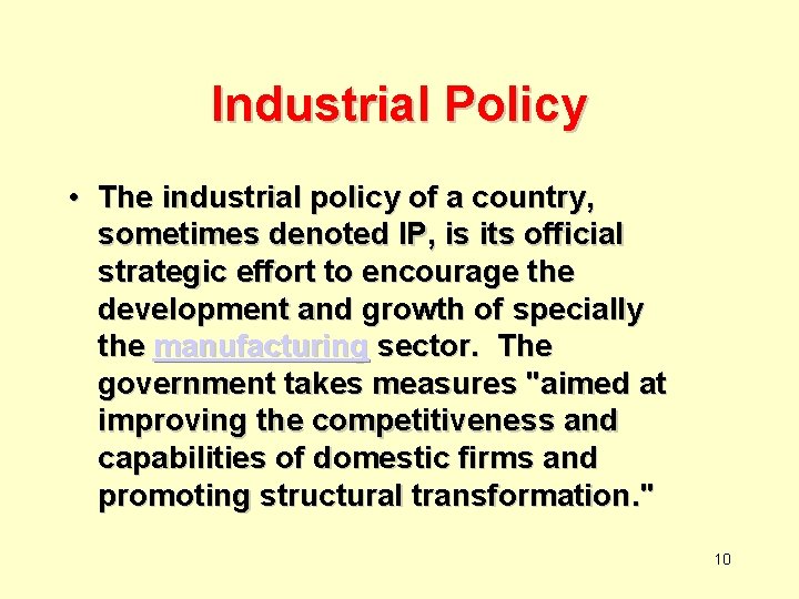 Industrial Policy • The industrial policy of a country, sometimes denoted IP, is its