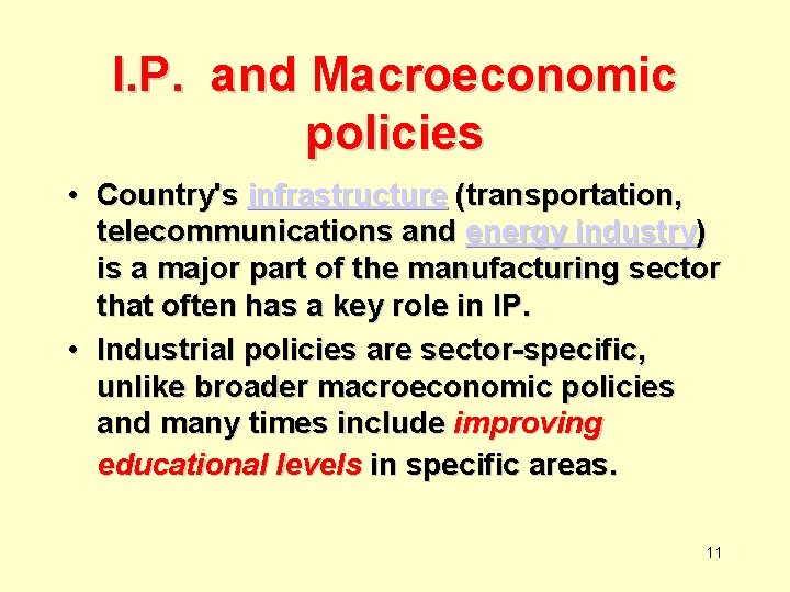 I. P. and Macroeconomic policies • Country's infrastructure (transportation, telecommunications and energy industry) is