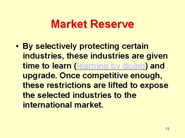 Market Reserve • By selectively protecting certain industries, these industries are given time to